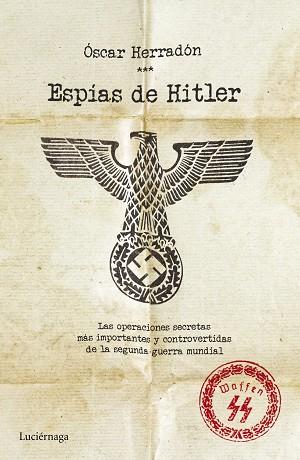 ESPÍAS DE HITLER | 9788416694037 | ÓSCAR HERRADÓN AMEAL | Llibres Parcir | Librería Parcir | Librería online de Manresa | Comprar libros en catalán y castellano online