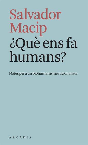 ¿QUÈ ENS FA HUMANS? | 9788412471779 | MACIP, SALVADOR | Llibres Parcir | Librería Parcir | Librería online de Manresa | Comprar libros en catalán y castellano online