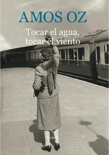 TOCAR EL AGUA, TOCAR EL VIENTO | 9788416854059 | OZ, AMOS | Llibres Parcir | Librería Parcir | Librería online de Manresa | Comprar libros en catalán y castellano online