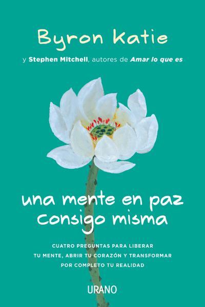 UNA MENTE EN PAZ CONSIGO MISMA | 9788416720187 | KATIE, BYRON/MITCHELL, STEPHEN | Llibres Parcir | Librería Parcir | Librería online de Manresa | Comprar libros en catalán y castellano online