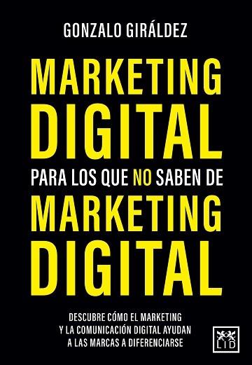 MARKETING DIGITAL PARA LOS QUE NO SABEN DE MARKETING DIGITAL | 9788418578564 | GIRÁLDEZ, GONZALO | Llibres Parcir | Llibreria Parcir | Llibreria online de Manresa | Comprar llibres en català i castellà online