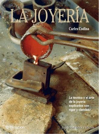 LA JOYERIA ARTES Y OFICIOS | 9788434217621 | CODINA CARLES | Llibres Parcir | Librería Parcir | Librería online de Manresa | Comprar libros en catalán y castellano online