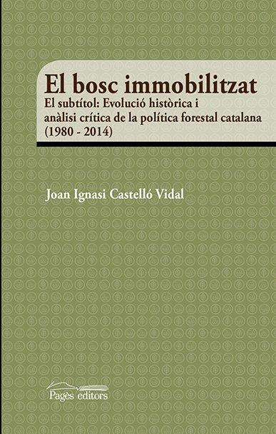 EL BOSC IMMOBILITZAT | 9788499758299 | CASTELLÓ VIDAL, JOAN IGNASI | Llibres Parcir | Librería Parcir | Librería online de Manresa | Comprar libros en catalán y castellano online