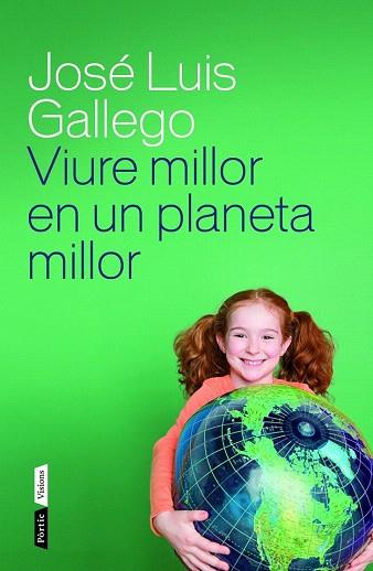 VIURE MILLOR EN UN PLANETA MILLOR | 9788498092615 | JOSÉ LUIS GALLEGO | Llibres Parcir | Llibreria Parcir | Llibreria online de Manresa | Comprar llibres en català i castellà online