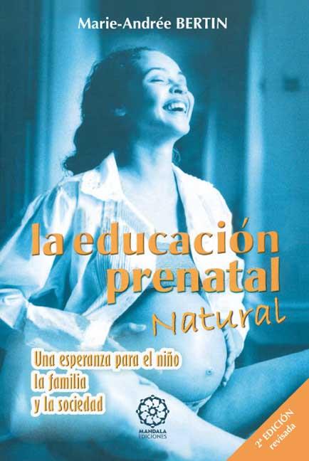 EDUCACIÓN PRENATAL NATURAL | 9788483520086 | BERTIN, MARIE-ANDRÉ | Llibres Parcir | Librería Parcir | Librería online de Manresa | Comprar libros en catalán y castellano online