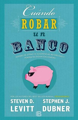 CUÁNDO ROBAR UN BANCO | 9788466659062 | DUBNER/LEVITT | Llibres Parcir | Librería Parcir | Librería online de Manresa | Comprar libros en catalán y castellano online