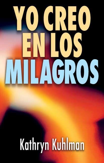 YO CREO EN LOS MILAGROS | 9788472280281 | KUHLMAN, KAHRYN | Llibres Parcir | Librería Parcir | Librería online de Manresa | Comprar libros en catalán y castellano online