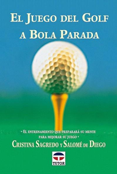 EL JUEGO DEL GOLF A BOLA PARADA | 9788479022785 | CRISTINA SAGREDO | Llibres Parcir | Llibreria Parcir | Llibreria online de Manresa | Comprar llibres en català i castellà online