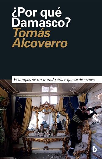 ¿POR QUÉ DAMASCO? | 9788494628924 | ALCOVERRO, TOMÁS | Llibres Parcir | Llibreria Parcir | Llibreria online de Manresa | Comprar llibres en català i castellà online
