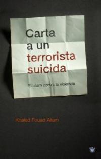 CARTA A UN TERRORISTA SUICIDA el islam contra violencia | 9788478713950 | FOUAD ALLAM KHALED | Llibres Parcir | Librería Parcir | Librería online de Manresa | Comprar libros en catalán y castellano online