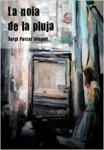 LA NOIA DE LA PLUJA | 9788460822974 | PURCET GREGORI, SERGI | Llibres Parcir | Librería Parcir | Librería online de Manresa | Comprar libros en catalán y castellano online