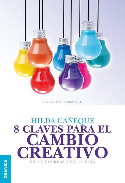 8 CLAVES PARA EL CAMBIO CREATIVO. EN LA EMPRESA Y EN LA VIDA | PODI138221 | CAÑEQUE  HILDA | Llibres Parcir | Librería Parcir | Librería online de Manresa | Comprar libros en catalán y castellano online