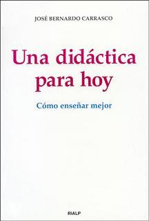 UNA DIDACTICA PARA HOY como enseñar mejor | 9788432135095 | JOSE BERNARDO CARRASCO | Llibres Parcir | Llibreria Parcir | Llibreria online de Manresa | Comprar llibres en català i castellà online