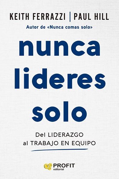 NUNCA LIDERES SOLO | 9788410235724 | FERRAZZI, KEITH/HILL, PAUL | Llibres Parcir | Librería Parcir | Librería online de Manresa | Comprar libros en catalán y castellano online