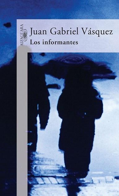 LOS INFORMANTES | 9788420467153 | JUAN GABRIEL VASQUEZ | Llibres Parcir | Librería Parcir | Librería online de Manresa | Comprar libros en catalán y castellano online