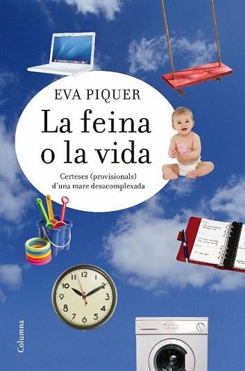 LA FEINA O LA VIDA CERTESES PROVISIONALS MARE DESACOMPLEJAD | 9788466413183 | EVA PIQUER | Llibres Parcir | Librería Parcir | Librería online de Manresa | Comprar libros en catalán y castellano online
