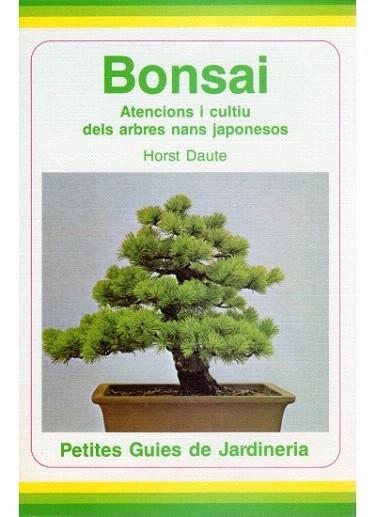 BONSAI ATENCIONS I CULTIU DELS ARBRES NANS JAPONESOS | 9788428208697 | DAUTE | Llibres Parcir | Llibreria Parcir | Llibreria online de Manresa | Comprar llibres en català i castellà online