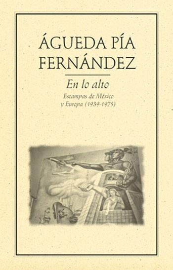 EN LO ALTO.. ESTAMPAS DE MÉXICO Y EUROPA (1939-1975) | PODI27885 | PÍA FERNÁNDEZ  AGUEDA | Llibres Parcir | Librería Parcir | Librería online de Manresa | Comprar libros en catalán y castellano online