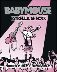 BABYMOUSE ESTRELLA DE ROCK | 9788498672503 | JENNIFER L HOLM - MATTHEW HOLM | Llibres Parcir | Librería Parcir | Librería online de Manresa | Comprar libros en catalán y castellano online