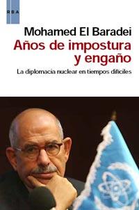 AÑOS DE IMPOSTURA Y ENGAÑO la diplomacia nuclear en tiempos | 9788490060186 | MOHAMED EL BARADEI | Llibres Parcir | Librería Parcir | Librería online de Manresa | Comprar libros en catalán y castellano online