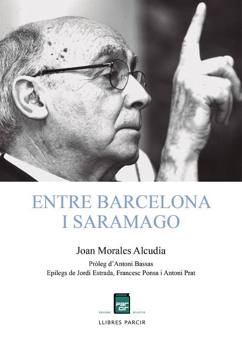 ENTRE BARCELONA I SARAMAGO | 9788418849527 | MORALES JOAN | Llibres Parcir | Llibreria Parcir | Llibreria online de Manresa | Comprar llibres en català i castellà online