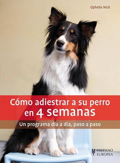 CÓMO ADIESTRAR A SU PERRO EN 4 SEMANAS | 9788425520822 | NICK, OPHELIA | Llibres Parcir | Librería Parcir | Librería online de Manresa | Comprar libros en catalán y castellano online