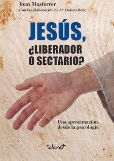 JESÚS, ¿LIBERADOR O SECTARIO? | 9788498469561 | MASFERRER LLOS, JOAN | Llibres Parcir | Librería Parcir | Librería online de Manresa | Comprar libros en catalán y castellano online