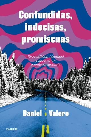 CONFUNDIDAS, INDECISAS, PROMISCUAS | 9788449343346 | VALERO, DANIEL | Llibres Parcir | Librería Parcir | Librería online de Manresa | Comprar libros en catalán y castellano online