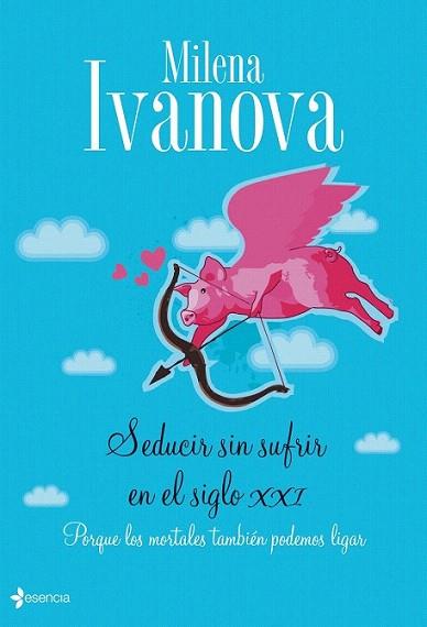 SEDUCIR SIN SUFRIR SIGLO XXI | 9788408090571 | IVANOVA MILENA | Llibres Parcir | Librería Parcir | Librería online de Manresa | Comprar libros en catalán y castellano online