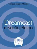 DREAMCAST EL SUEÑO ETERNO | 9788417956165 | SEGURA ALCALDE, ENRIQUE | Llibres Parcir | Librería Parcir | Librería online de Manresa | Comprar libros en catalán y castellano online