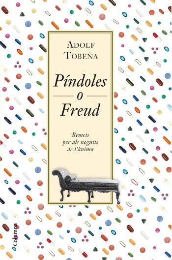 PINDOLES O FREUD REMEIS PER ALS NEGUITS DE L ANIMA | 9788466413701 | TOBEÐA ADOLF | Llibres Parcir | Librería Parcir | Librería online de Manresa | Comprar libros en catalán y castellano online