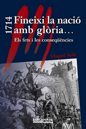 1714 FINEIXI LA NACIÓ AMB GLÒRIA... | 9788448933036 | SOLÉ, MIQUEL | Llibres Parcir | Librería Parcir | Librería online de Manresa | Comprar libros en catalán y castellano online
