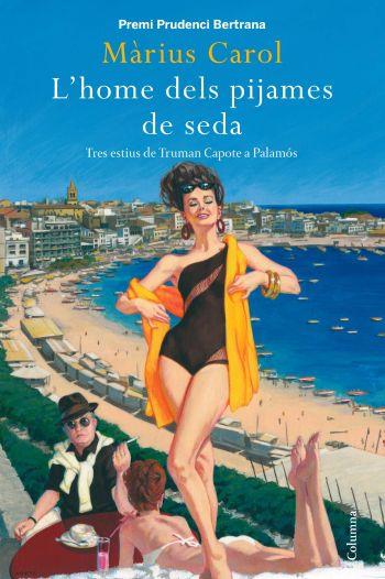 L' HOME DELS PIJAMES DE SEDA esitus Capote a Palamos | 9788466410885 | MARIUS CAROM PREMI PRUCENDI BERTRANA | Llibres Parcir | Librería Parcir | Librería online de Manresa | Comprar libros en catalán y castellano online