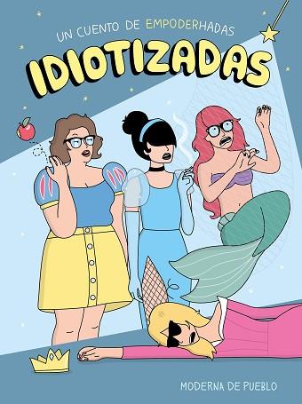 IDIOTIZADAS | 9788408176886 | MODERNA DE PUEBLO | Llibres Parcir | Librería Parcir | Librería online de Manresa | Comprar libros en catalán y castellano online