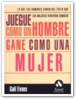 JUEGUE COMO UN HOMBRE GANE COMO UNA MUJER | 9788480884648 | GAIL EVANS | Llibres Parcir | Librería Parcir | Librería online de Manresa | Comprar libros en catalán y castellano online