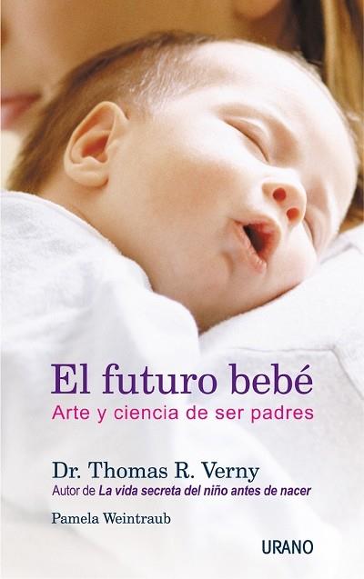 EL FUTURO BEBE ARTE Y CIENCIA DE SER PADRES | 9788479535117 | VERNY THOMAS R | Llibres Parcir | Librería Parcir | Librería online de Manresa | Comprar libros en catalán y castellano online