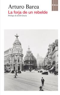 La forja de un rebelde | 9788490063491 | BAREA , ARTURO | Llibres Parcir | Librería Parcir | Librería online de Manresa | Comprar libros en catalán y castellano online