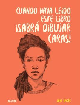 CUANDO HAYA LEIDO ESTE LIBRO ¡SABRÁ DIBUJAR CARAS! | 9788410048140 | SPICER, JAKE | Llibres Parcir | Librería Parcir | Librería online de Manresa | Comprar libros en catalán y castellano online