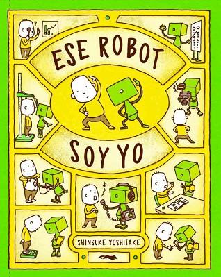 ESE ROBOT SOY YO | 9788412152166 | YOSHITAKE, SHINSUKE | Llibres Parcir | Librería Parcir | Librería online de Manresa | Comprar libros en catalán y castellano online