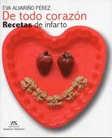 DE TODO CORAZON RECETAS DE INFARTO | 9788484184492 | ALVARIÑO PEREZ E | Llibres Parcir | Librería Parcir | Librería online de Manresa | Comprar libros en catalán y castellano online