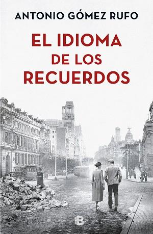 EL IDIOMA DE LOS RECUERDOS | 9788466663502 | GÓMEZ RUFO, ANTONIO | Llibres Parcir | Librería Parcir | Librería online de Manresa | Comprar libros en catalán y castellano online