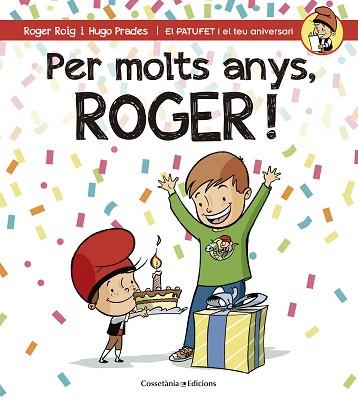 PER MOLTS ANYS, ROGER (PATUFET I EL TEU ANIVERSARI) | 9788490344385 | ROIG CÉSAR, ROGER | Llibres Parcir | Llibreria Parcir | Llibreria online de Manresa | Comprar llibres en català i castellà online