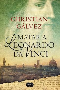 MATAR A LEONARDO DA VINCI | 9788483656358 | GÁLVEZ, CHRISTIAN | Llibres Parcir | Llibreria Parcir | Llibreria online de Manresa | Comprar llibres en català i castellà online