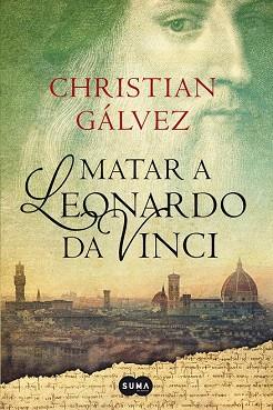 MATAR A LEONARDO DA VINCI | 9788483656358 | GÁLVEZ, CHRISTIAN | Llibres Parcir | Librería Parcir | Librería online de Manresa | Comprar libros en catalán y castellano online