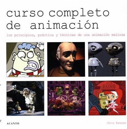 CURSO COMPLETO DE ANIMACION PRICIPIOS PRACTICA Y TECNICAS | 9788495376480 | PATMORE CHRIS | Llibres Parcir | Librería Parcir | Librería online de Manresa | Comprar libros en catalán y castellano online