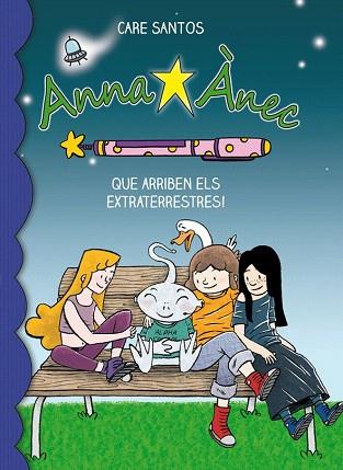 ANNA ANEC 7 : QUE ARRIBEN ELS EXTRATERRESTRES! | 9788415711766 | SANTOS, CARE | Llibres Parcir | Librería Parcir | Librería online de Manresa | Comprar libros en catalán y castellano online