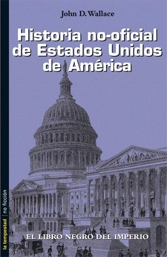 HISTORIA NO OFICIAL DE ESTADOS UNIDOS DE AMERICA | 9788479480189 | WALLACE | Llibres Parcir | Librería Parcir | Librería online de Manresa | Comprar libros en catalán y castellano online