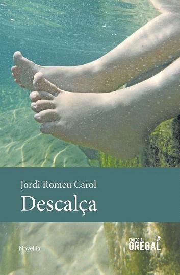 DESCALÇA | 9788494476204 | ROMEU CAROL, JORDI | Llibres Parcir | Llibreria Parcir | Llibreria online de Manresa | Comprar llibres en català i castellà online