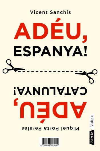 ADEU ESPANYA ADEU CATALUNYA | 9788498091601 | PORTA SANCHIS | Llibres Parcir | Llibreria Parcir | Llibreria online de Manresa | Comprar llibres en català i castellà online
