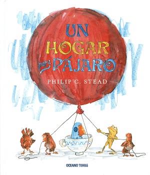 UN HOGAR PARA PAJARO | 9786077355847 | PHILIP C. STEAD | Llibres Parcir | Librería Parcir | Librería online de Manresa | Comprar libros en catalán y castellano online